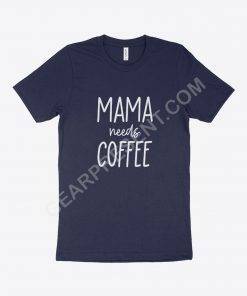 Mama Needs Coffee Women’s Jersey T-Shirt Made in USA