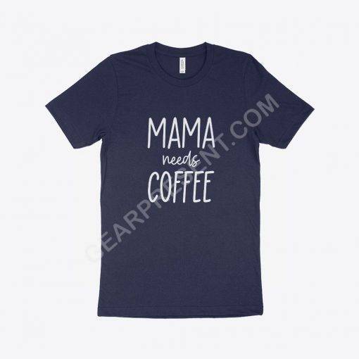 Mama Needs Coffee Women’s Jersey T-Shirt Made in USA