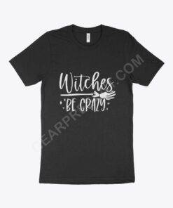 Witches Be Crazy Women’s Jersey T-Shirt Made in USA
