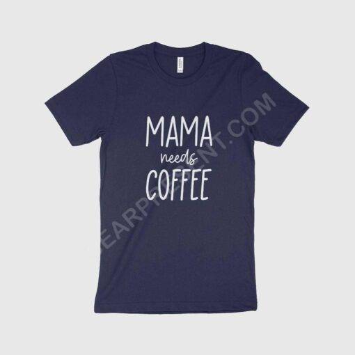 Mama Needs Coffee Women’s Jersey T-Shirt Made in USA