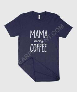 Mama Needs Coffee Women’s Jersey T-Shirt Made in USA 