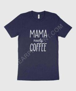 Mama Needs Coffee Women’s Jersey T-Shirt Made in USA 