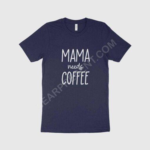 Mama Needs Coffee Women’s Jersey T-Shirt Made in USA