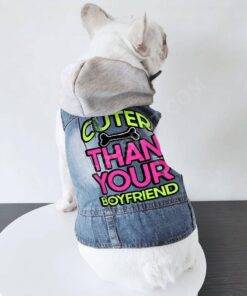 Cuter Than Your Boyfriend Dog Denim Jacket – Funny Dog Denim Coat – Colorful Dog Clothing 