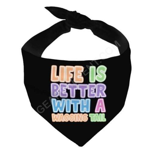 Life Is Better With a Wagging Tail Pet Bandana – Print Dog Bandana – Art Pet Scarf