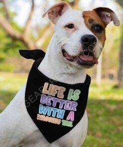 Life Is Better With a Wagging Tail Pet Bandana – Print Dog Bandana – Art Pet Scarf 