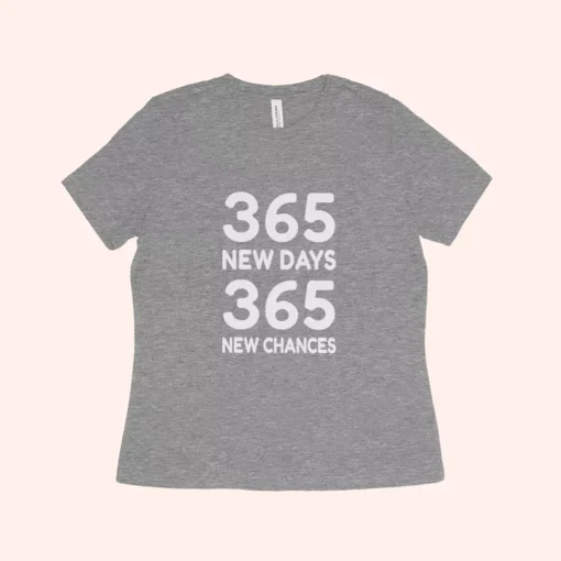 365 New Chances Women’s Relaxed T-Shirt