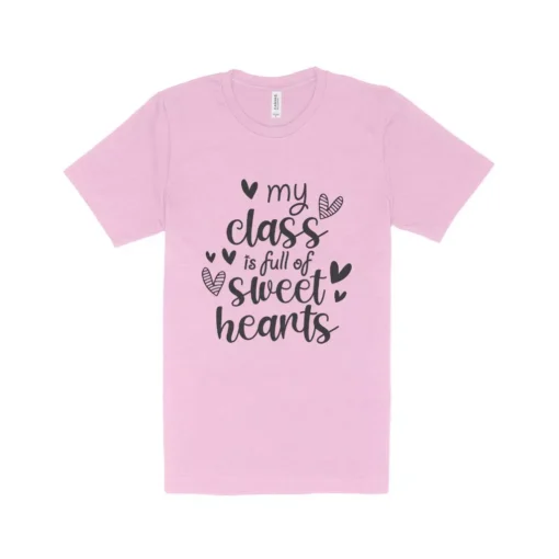 My Class is Full Of Sweet Heart Teacher Valentine Shirt