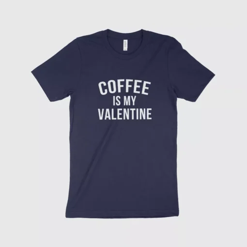 Coffee Lover Funny Valentines Day T Shirt Made in USA