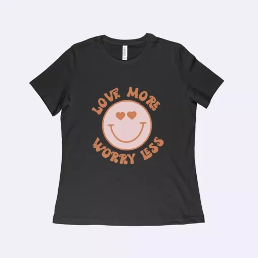 Love More Worry Less Women’s Relaxed Valentines Day Tee Shirt