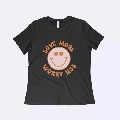 Love More Worry Less Women’s Relaxed T-Shirt