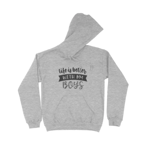 Life is Better with My Boys Hoodie